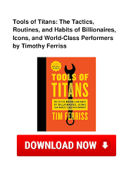 Tools of Titans: The Tactics, Routines, and Habits of Billionaires, Icons - GOOD